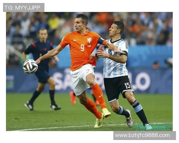 荷兰与阿根廷足球对决精彩回顾及赛况分析